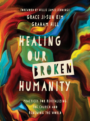 cover image of Healing Our Broken Humanity